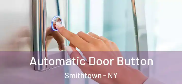 Automatic Door Button Smithtown - NY