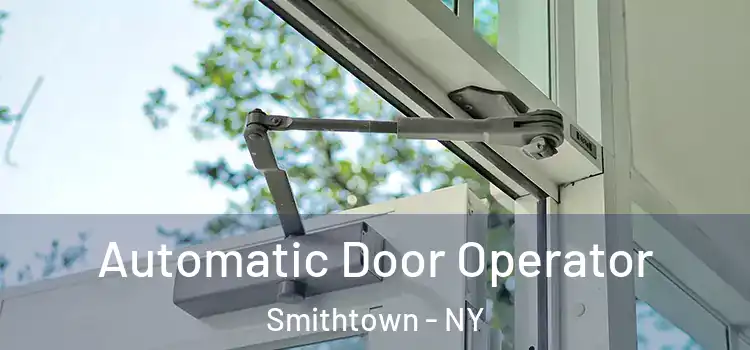 Automatic Door Operator Smithtown - NY