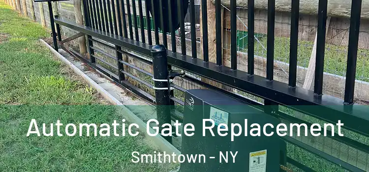 Automatic Gate Replacement Smithtown - NY