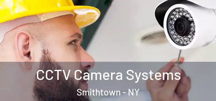 CCTV Camera Systems Smithtown - NY