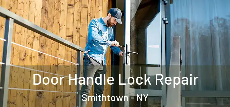 Door Handle Lock Repair Smithtown - NY