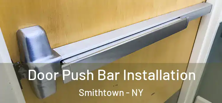 Door Push Bar Installation Smithtown - NY