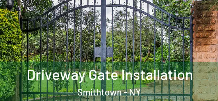 Driveway Gate Installation Smithtown - NY