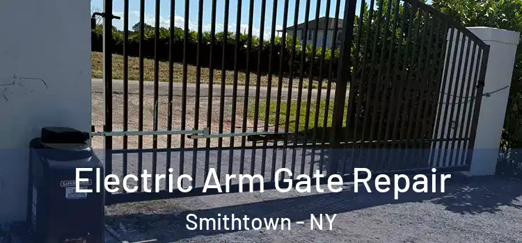 Electric Arm Gate Repair Smithtown - NY