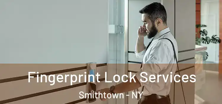 Fingerprint Lock Services Smithtown - NY