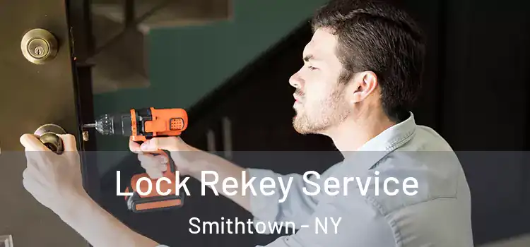 Lock Rekey Service Smithtown - NY