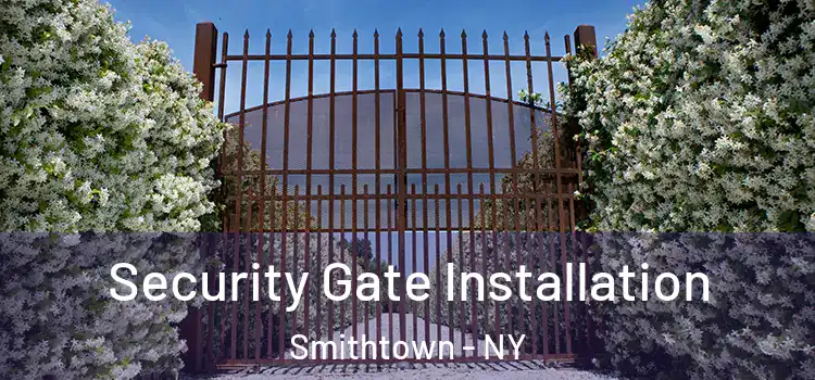 Security Gate Installation Smithtown - NY