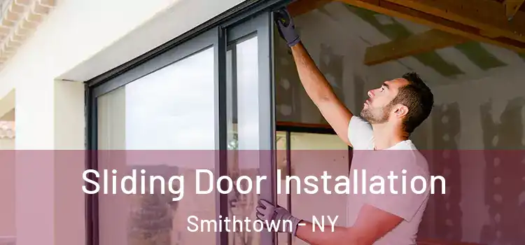 Sliding Door Installation Smithtown - NY