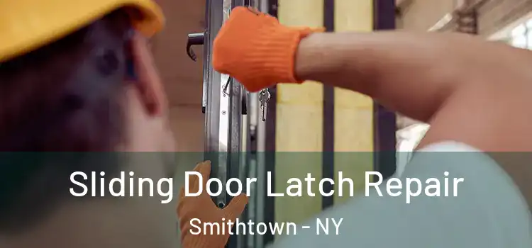 Sliding Door Latch Repair Smithtown - NY
